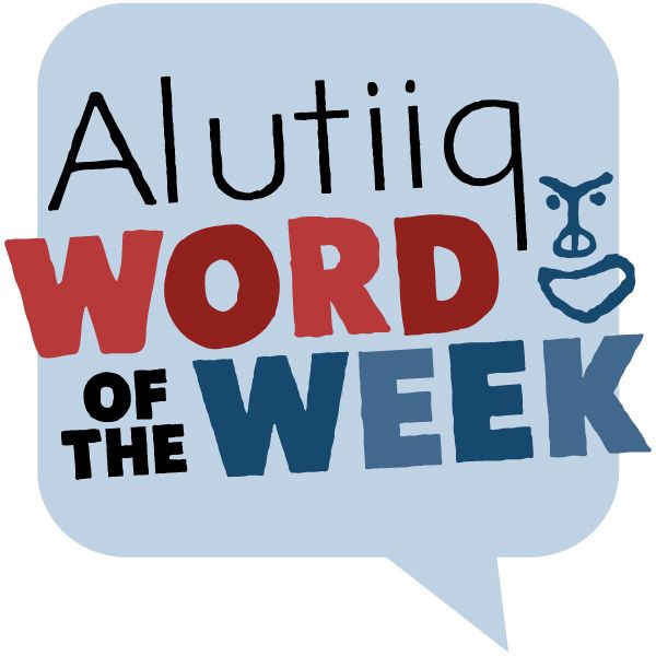 Alutiiq Word of the Week